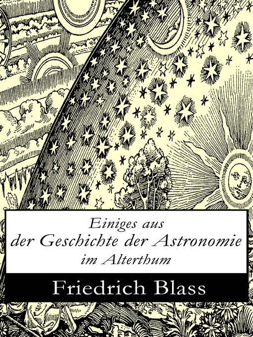Title details for Einiges aus der Geschichte der Astronomie im Alterthum by Friedrich Blass - Available